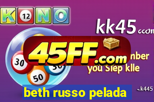 beth russo pelada
